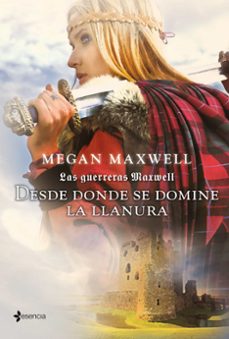Desde Donde se Domine la Llanura (Saga las Guerreras Maxwell 2)
