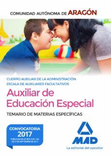 Cuerpo Auxiliar de la Administración de la Comunidad Autonoma de Aragon. Auxiliar de Educacion Especial. Temario Especifico
