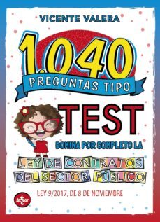 1040 Preguntas Tipo Test Ley de Contratos del Sector Publico: Ley 9/2017, de 8 de Noviembre
