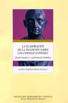 La Elaboracion de la Tradicion Sobre los Cornelii Scipiones: Pasa Do Historico y Conformacion Simbolica