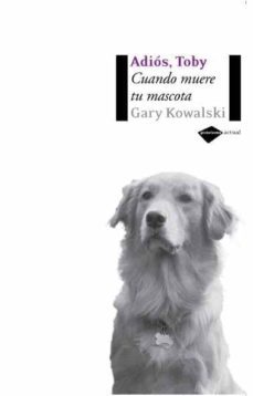 Libro, Audiolibro Adios, Toby: cuando Muere Tu Mascota Adios, Toby: cuando Muere Tu Mascota