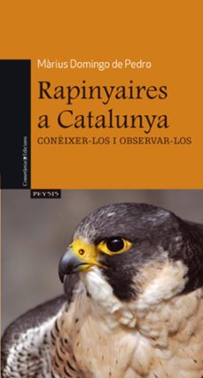 Rapinyaires a Catalunya Coneixer-Los I Observar-Los (Edición en Catalán)