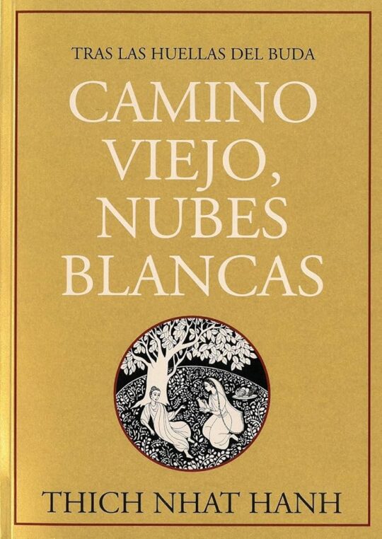 Camino Viejo, Nubes Blancas: Tras las Huellas del Buda