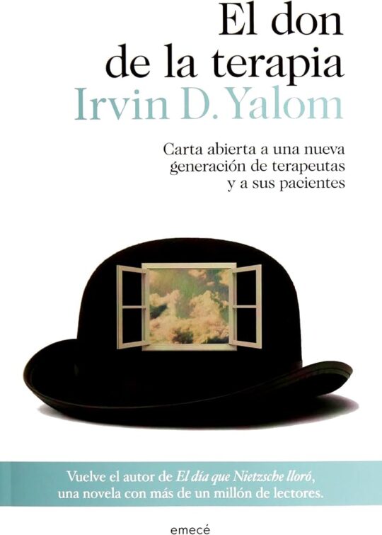 El Don de la Terapia: Carta Abierta a una Nueva Generacion de Terapeutas y a Sus Pacientes