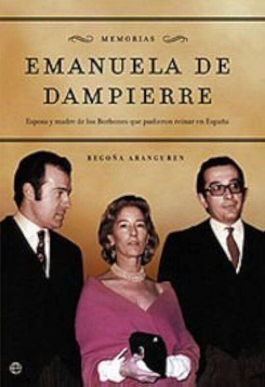 Emanuela de Dampierre. Esposa y Madre de los Borbones Que Pudieron Reinar en España